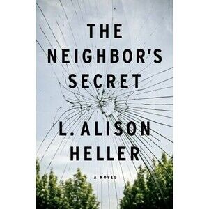 The Neighbor's Secret : A Novel by L. Alison Heller (2021, Hardcover)